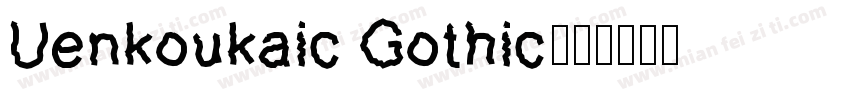 Uenkoukaic Gothic字体转换